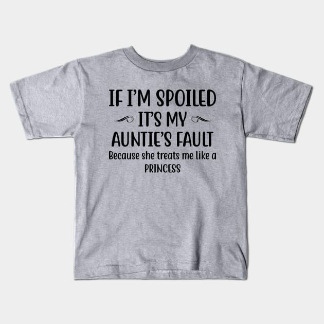 If I Am Spoiled It Is My Aunties Fault | Funny T Shirts Sayings | Funny T Shirts For Women | Cheap Funny T Shirts | Cool T Shirts Kids T-Shirt by Murder By Text